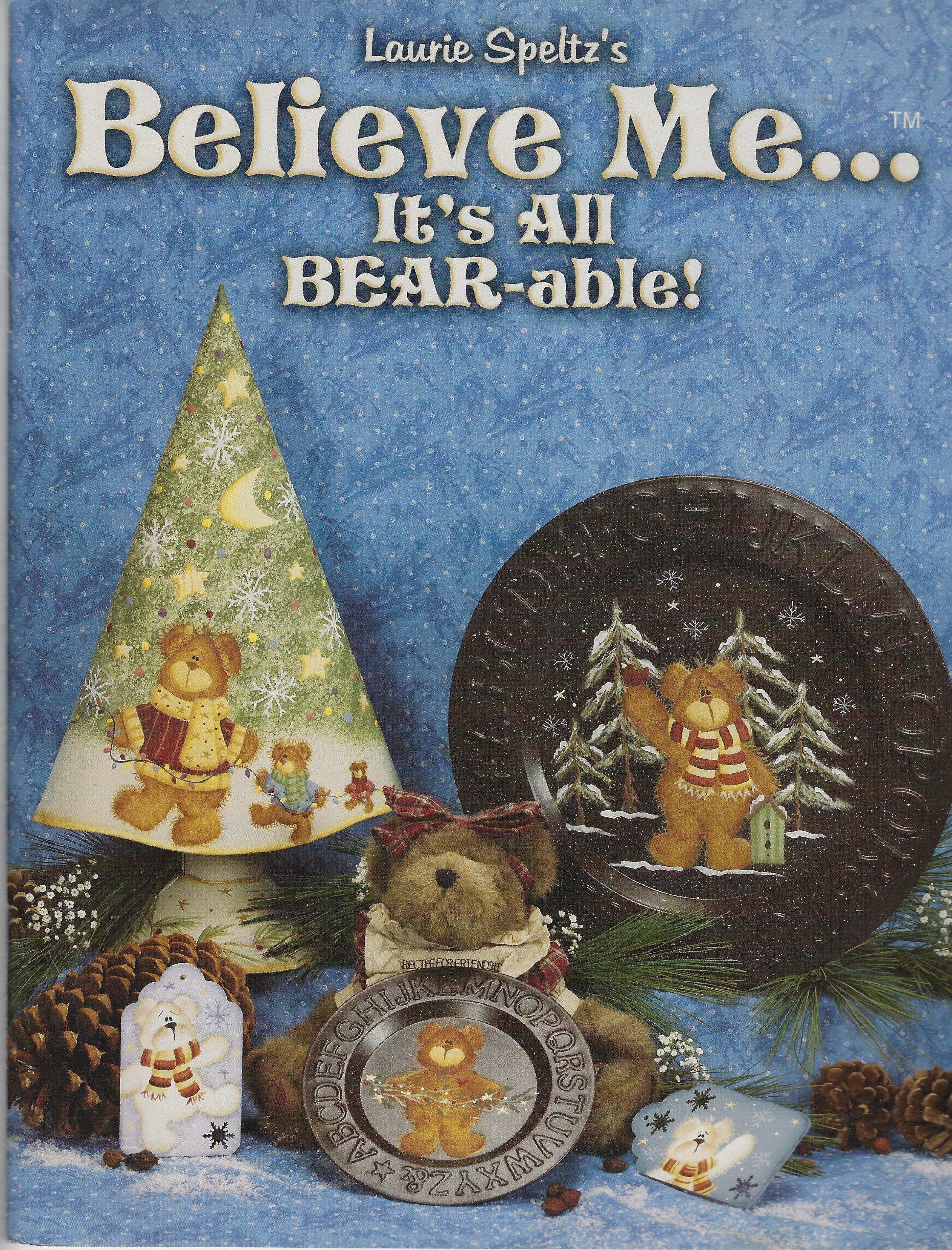 Believe Me... It's All BEAR-able! - Laurie Speltz