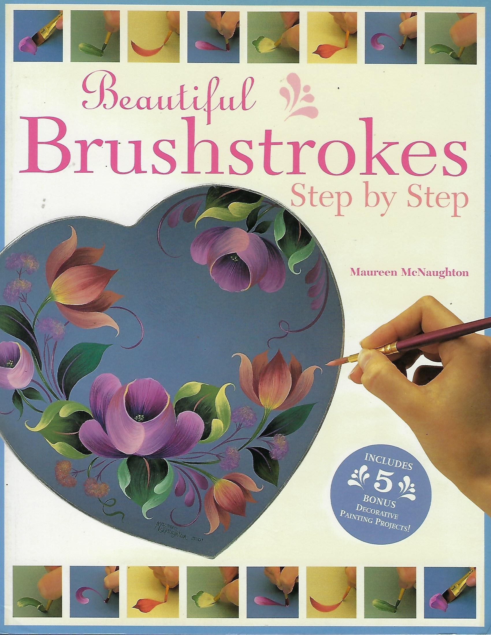 Beautiful Brushstrokes Step by Step - Maureen McNaughton