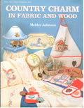 CLEARANCE: Country Charm in Fabric and Wood - Meldra Johnson
