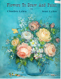 CLEARANCE: Flowers to Draw and Paint - Charles Lyles and Jean Lyles