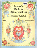 Scottie's Guide to Bauernmalerei Bavarian Folk Art Vol. 1 -  Scottie Foster