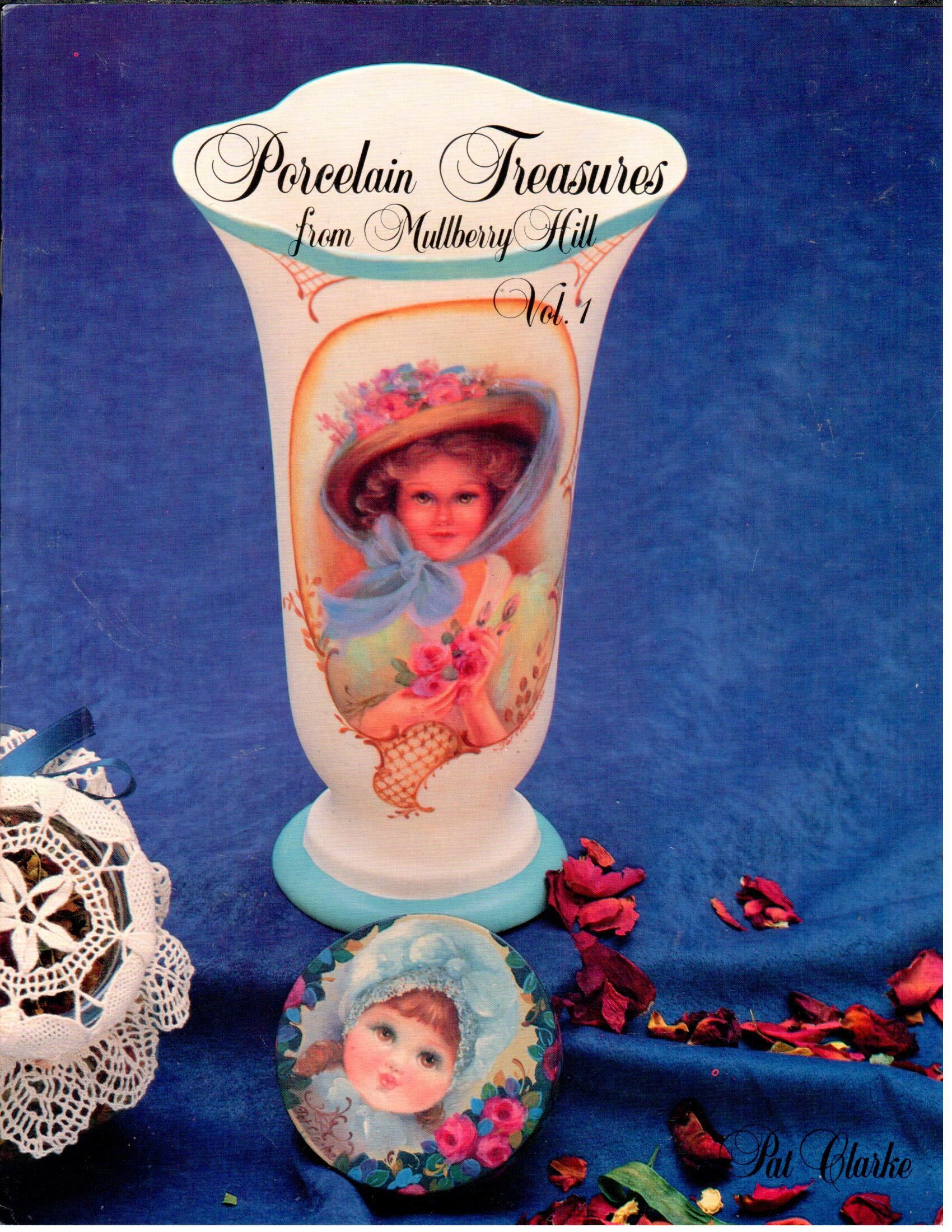 Porcelain Treasures from Mulberry Hill Vol 1 - Pat Clarke