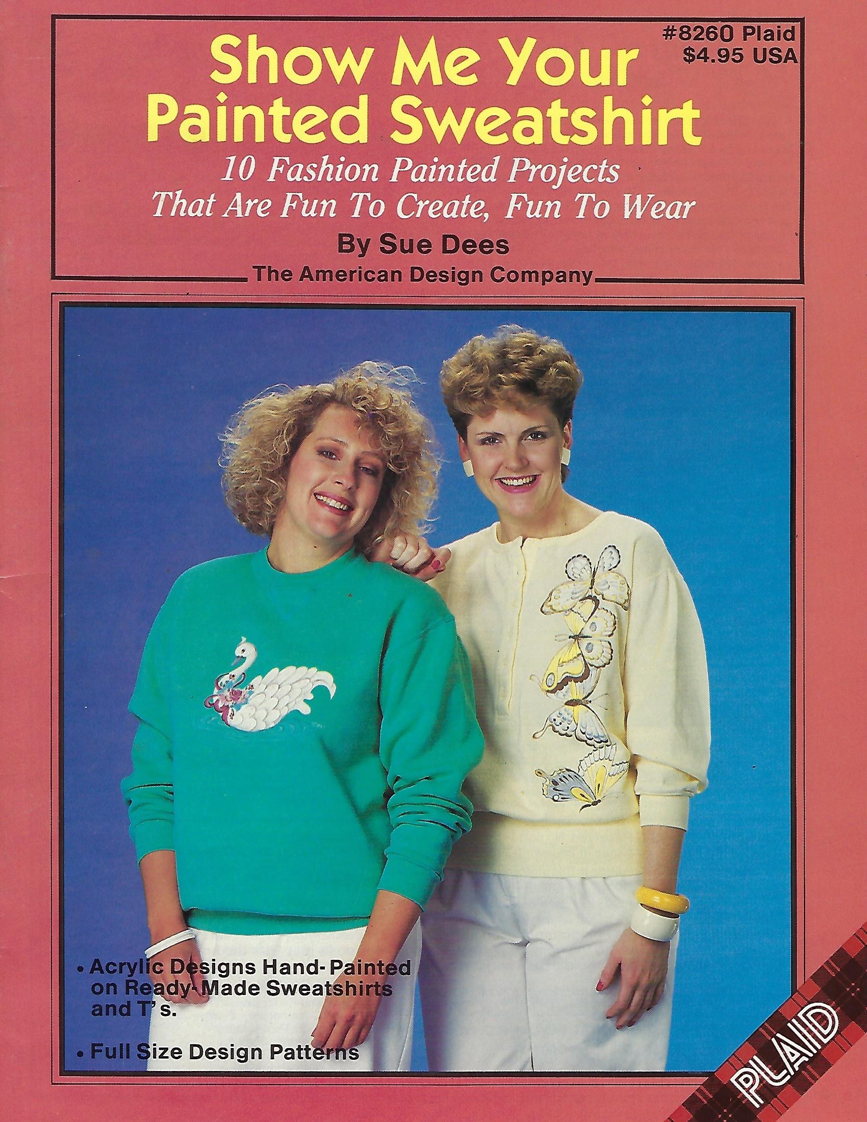 Show Me Your Painted Sweatshirt - Sue Dees