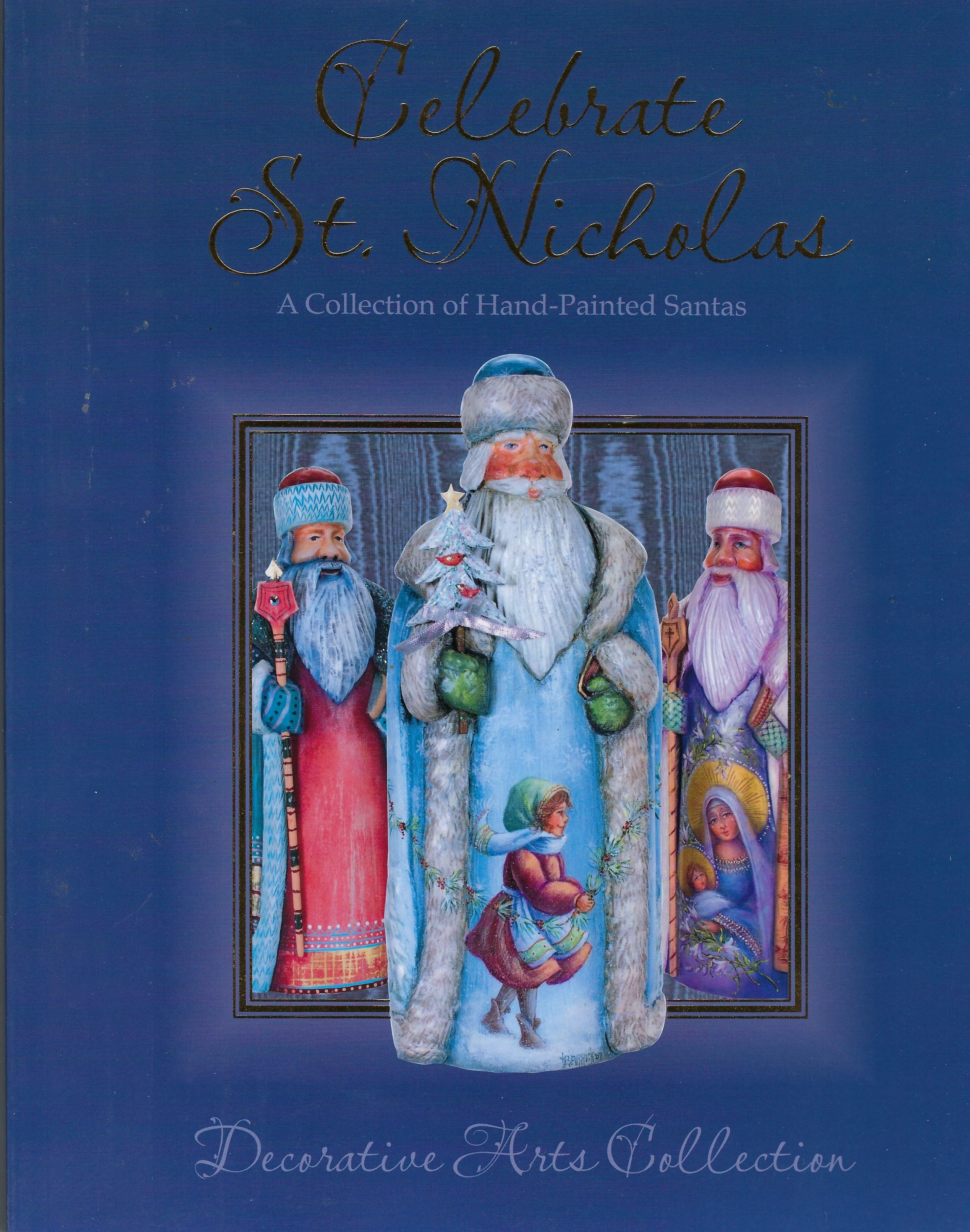 Celebrate St. Nicholas A Collection of Hand-Painted Santas - Decorative Arts Collection