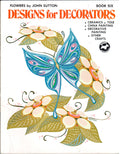 CLEARANCE: Designs for Decorators Book Six Flowers - John Sutton