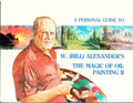 The Magic of Oil Painting II - W. Bill Alexander