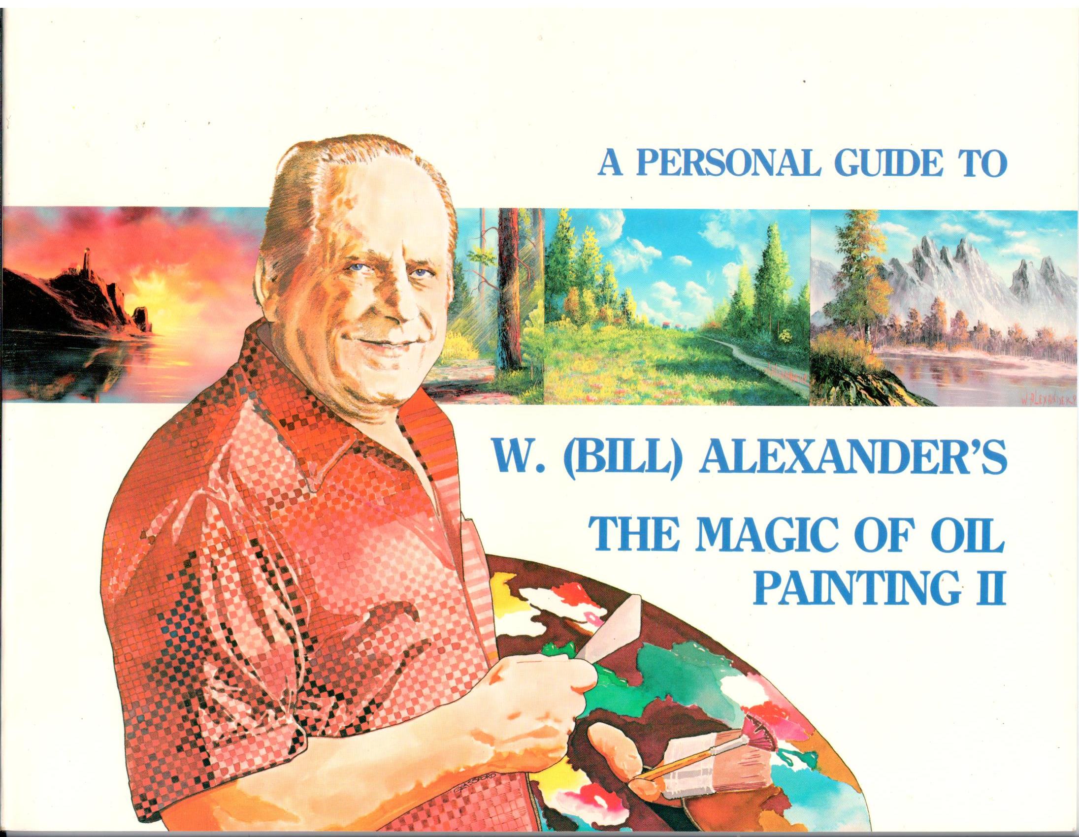 The Magic of Oil Painting II - W. Bill Alexander