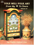Tole Mill Folk Art From My Heart Vol. 2 - Phyllis Tilford - OOP