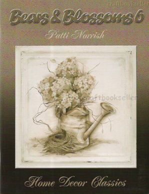 Bears and Blossoms Vol. 6 Home Decor Classics - Patti Norrish - OOP
