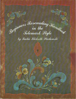 Beginners Rosemaling Handbook in the Telemark Style - Jackie Klokseth Piechouski