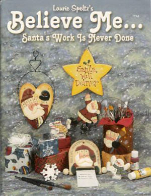 Believe Me Santa's Work Is Never Done - Laurie Speltz - OOP