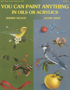 You Can Paint Anything in Oils or Acrylics - Sherry Nelson and Jackie Shaw