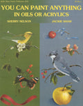You Can Paint Anything in Oils or Acrylics - Sherry Nelson and Jackie Shaw