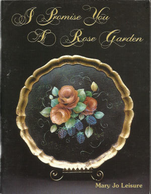 I Promise You A Rose Garden - Mary Jo Leisure - OOP