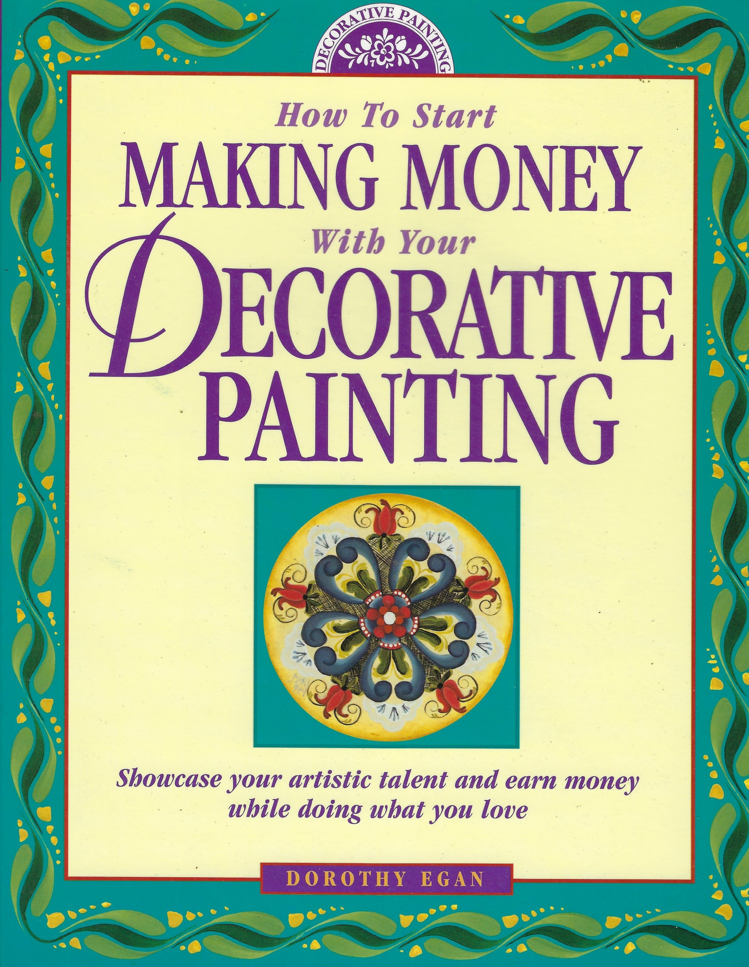 CLEARANCE: How To Start Making Money With Your Decorative Painting - Dorothy Egan