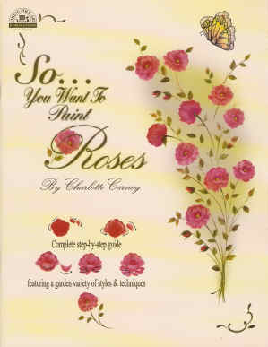 So You Want To Paint Roses - Charlotte Carney - OOP