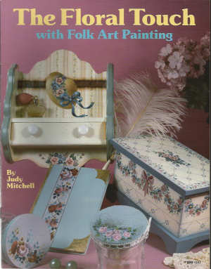 CLEARANCE: The Floral Touch with Folk Art Painting - Judy Mitchell