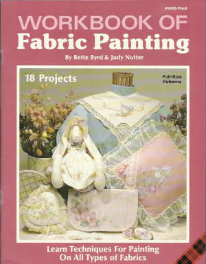 CLEARANCE: Workbook of Fabric Painting - Bette Byrd and Judy Nutter